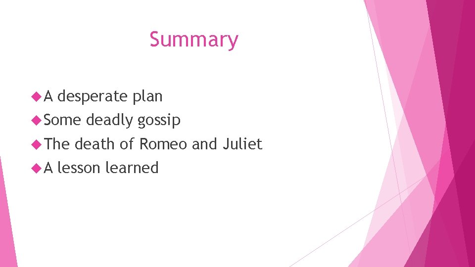 Summary A desperate plan Some The A deadly gossip death of Romeo and Juliet