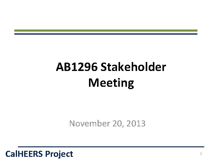 AB 1296 Stakeholder Meeting November 20, 2013 Cal. HEERS Project 1 
