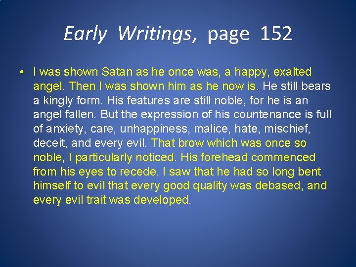 Early Writings, page 152 • I was shown Satan as he once was, a