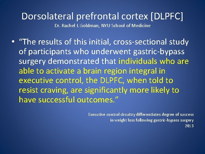 Dorsolateral prefrontal cortex [DLPFC] Dr. Rachel L Goldman, NYU School of Medicine • “The