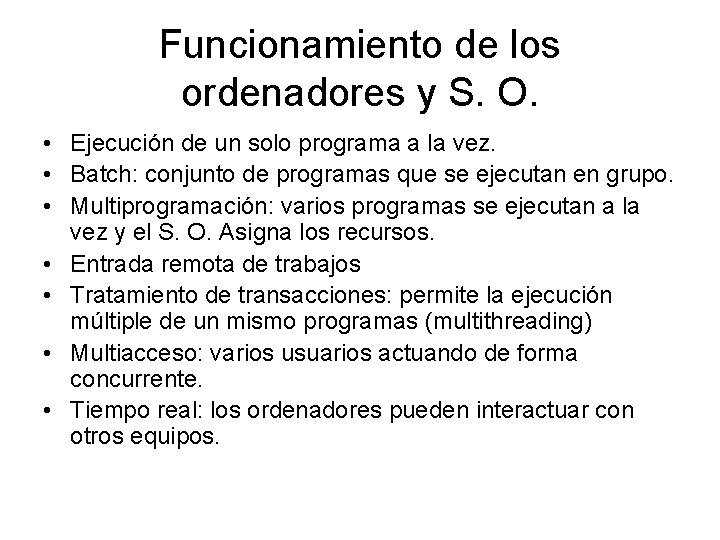 Funcionamiento de los ordenadores y S. O. • Ejecución de un solo programa a