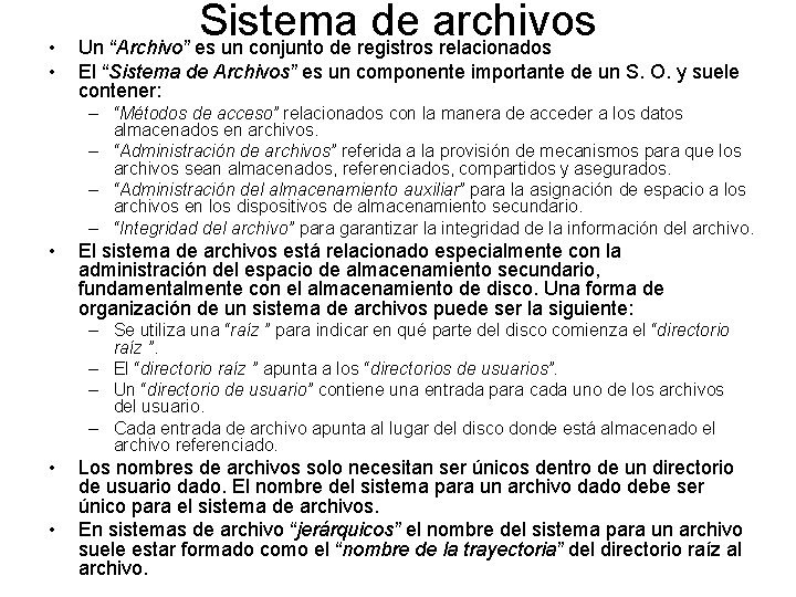  • • Sistema de archivos Un “Archivo” es un conjunto de registros relacionados