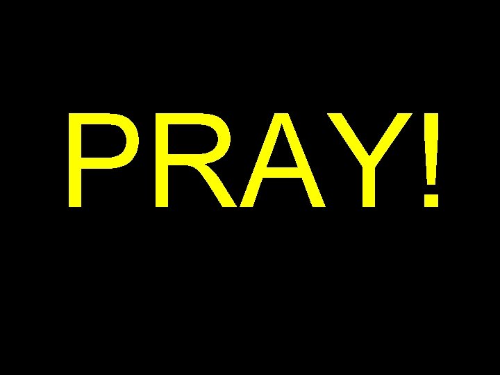 PRAY! 