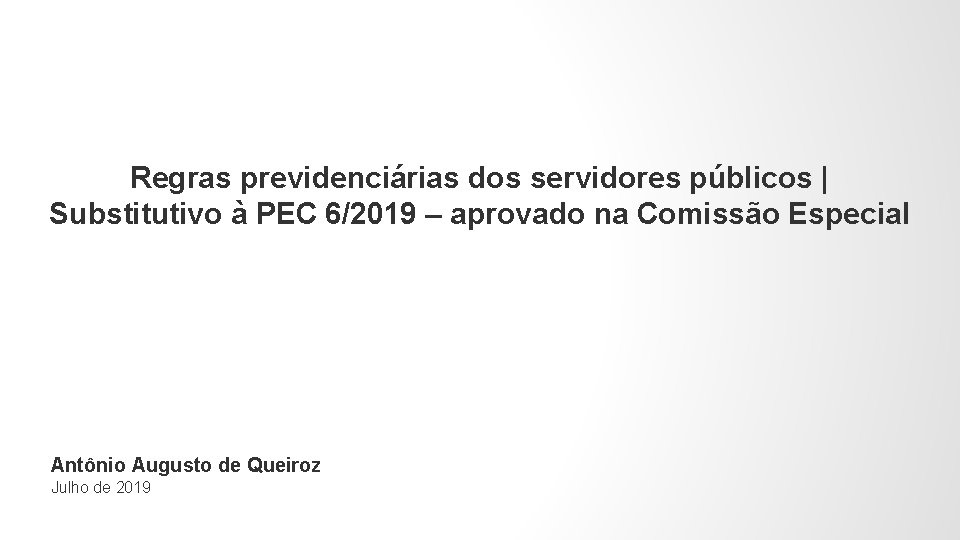 Regras previdenciárias dos servidores públicos | Substitutivo à PEC 6/2019 – aprovado na Comissão