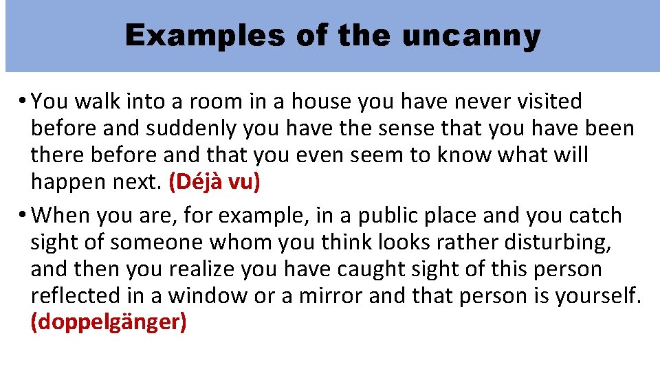Examples of the uncanny • You walk into a room in a house you