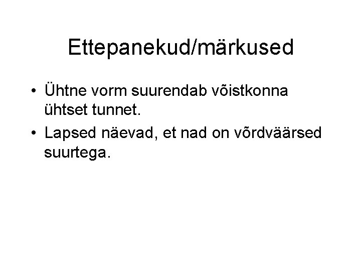 Ettepanekud/märkused • Ühtne vorm suurendab võistkonna ühtset tunnet. • Lapsed näevad, et nad on