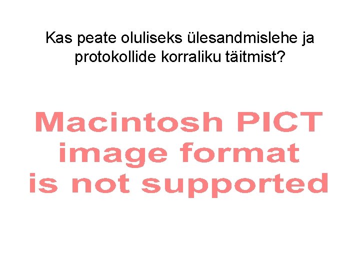 Kas peate oluliseks ülesandmislehe ja protokollide korraliku täitmist? 