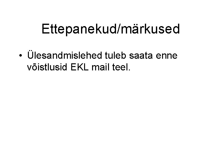 Ettepanekud/märkused • Ülesandmislehed tuleb saata enne võistlusid EKL mail teel. 