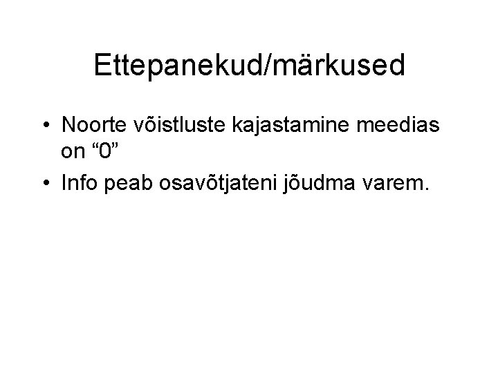 Ettepanekud/märkused • Noorte võistluste kajastamine meedias on “ 0” • Info peab osavõtjateni jõudma