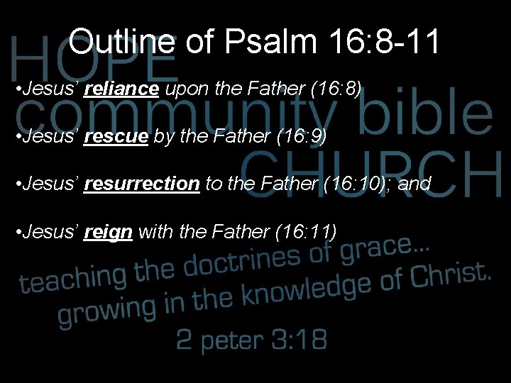 Outline of Psalm 16: 8 -11 • Jesus’ reliance upon the Father (16: 8)