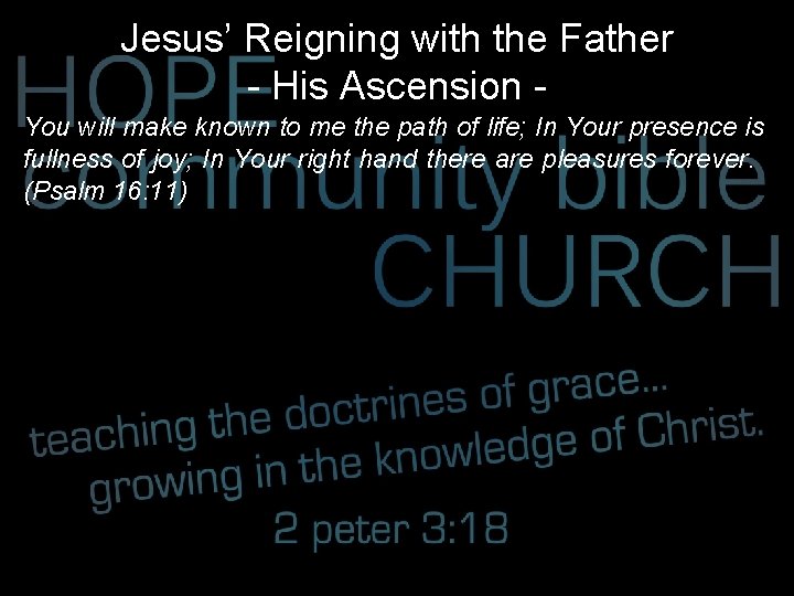 Jesus’ Reigning with the Father - His Ascension You will make known to me