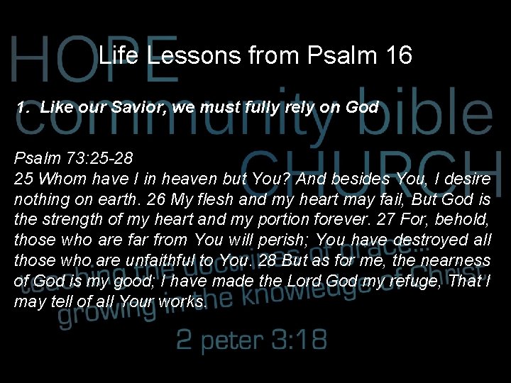 Life Lessons from Psalm 16 1. Like our Savior, we must fully rely on