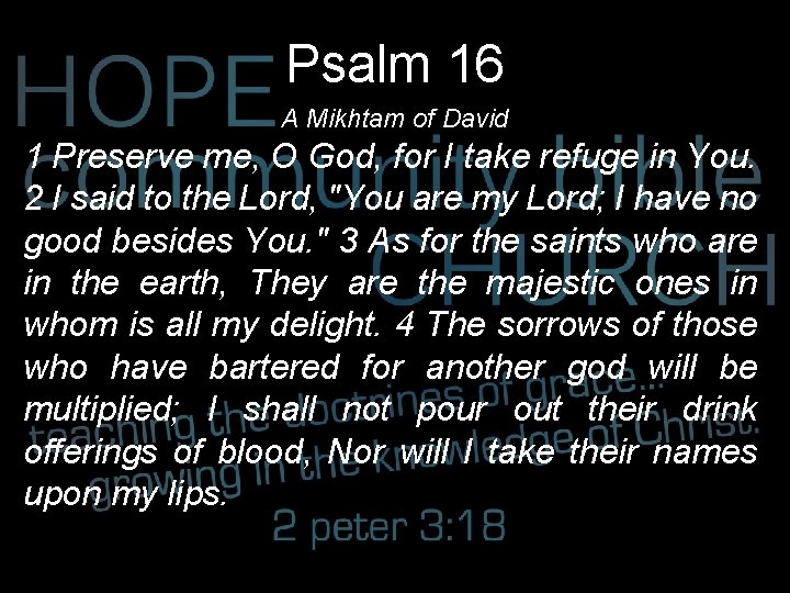 Psalm 16 A Mikhtam of David 1 Preserve me, O God, for I take