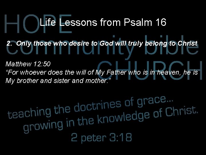 Life Lessons from Psalm 16 2. Only those who desire to God will truly