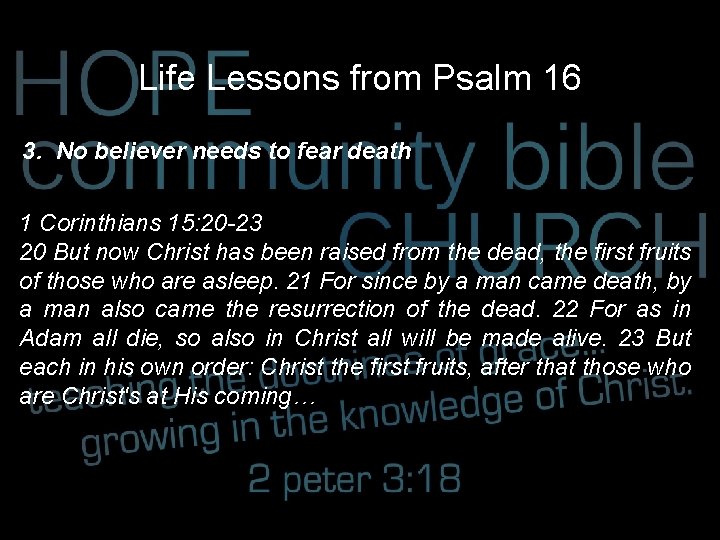 Life Lessons from Psalm 16 3. No believer needs to fear death 1 Corinthians