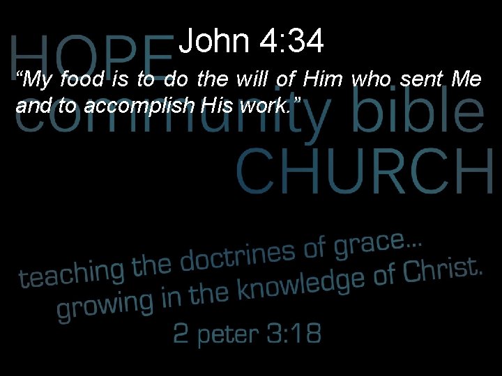 John 4: 34 “My food is to do the will of Him who sent