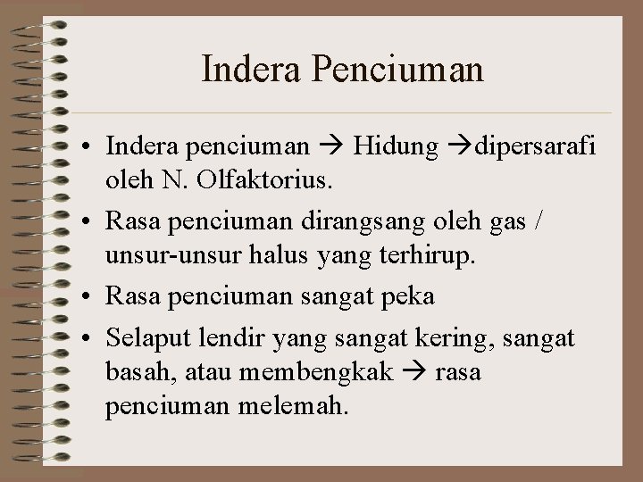 Indera Penciuman • Indera penciuman Hidung dipersarafi oleh N. Olfaktorius. • Rasa penciuman dirangsang