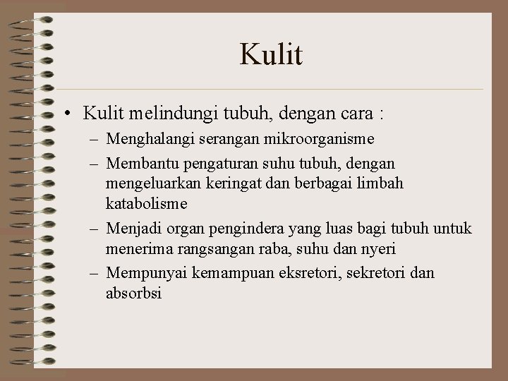 Kulit • Kulit melindungi tubuh, dengan cara : – Menghalangi serangan mikroorganisme – Membantu