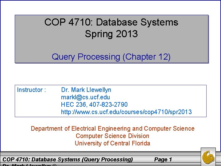 COP 4710: Database Systems Spring 2013 Query Processing (Chapter 12) Instructor : Dr. Mark