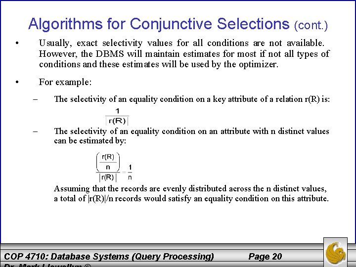 Algorithms for Conjunctive Selections (cont. ) • Usually, exact selectivity values for all conditions