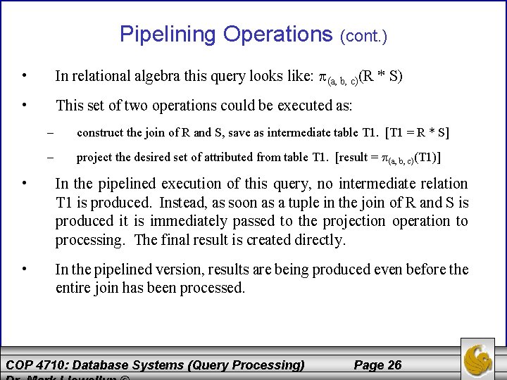 Pipelining Operations (cont. ) • In relational algebra this query looks like: (a, b,
