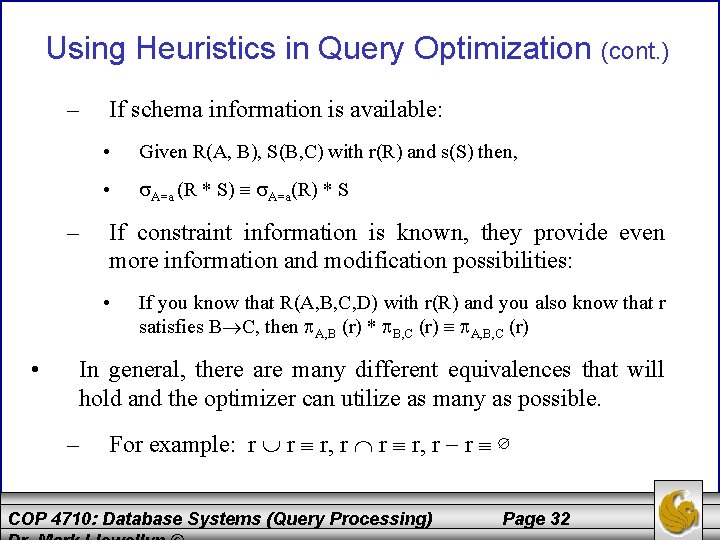 Using Heuristics in Query Optimization (cont. ) – – If schema information is available: