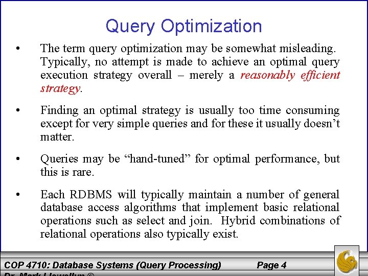 Query Optimization • The term query optimization may be somewhat misleading. Typically, no attempt