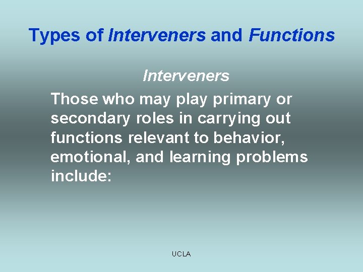 Types of Interveners and Functions Interveners Those who may play primary or secondary roles