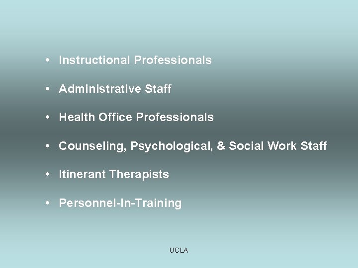  • Instructional Professionals • Administrative Staff • Health Office Professionals • Counseling, Psychological,