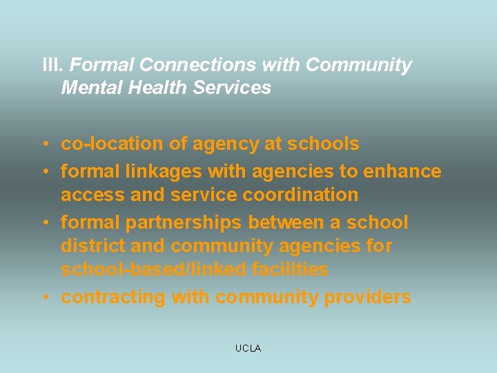 III. Formal Connections with Community Mental Health Services • co-location of agency at schools