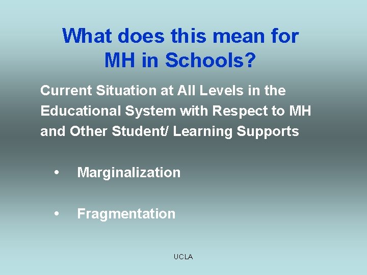 What does this mean for MH in Schools? Current Situation at All Levels in