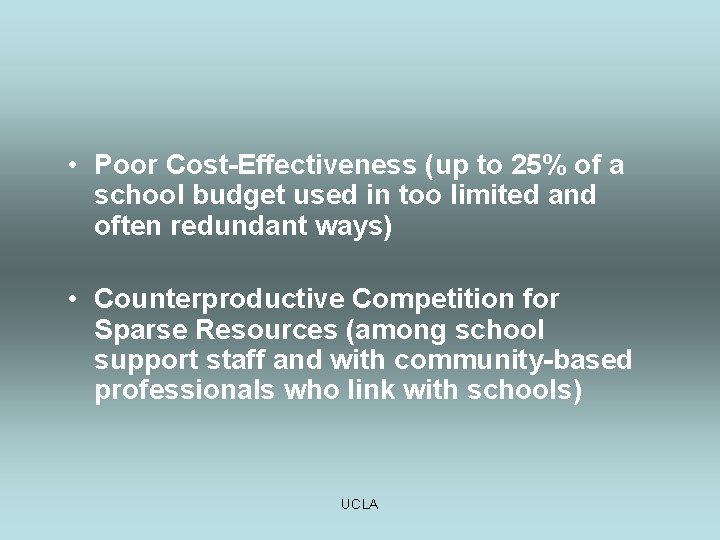  • Poor Cost-Effectiveness (up to 25% of a school budget used in too