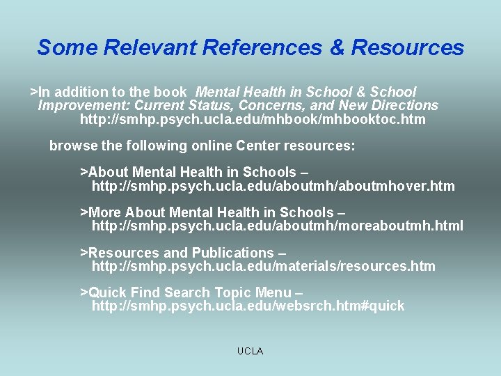 Some Relevant References & Resources >In addition to the book Mental Health in School