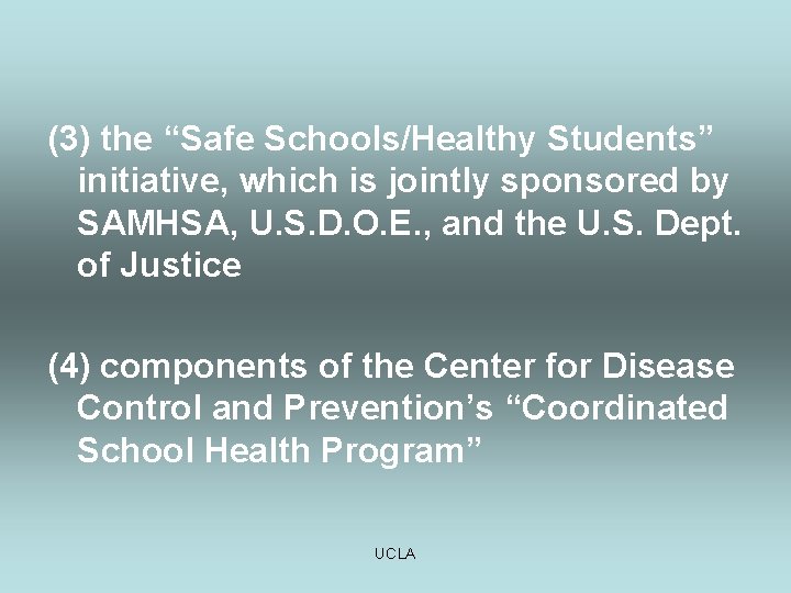(3) the “Safe Schools/Healthy Students” initiative, which is jointly sponsored by SAMHSA, U. S.