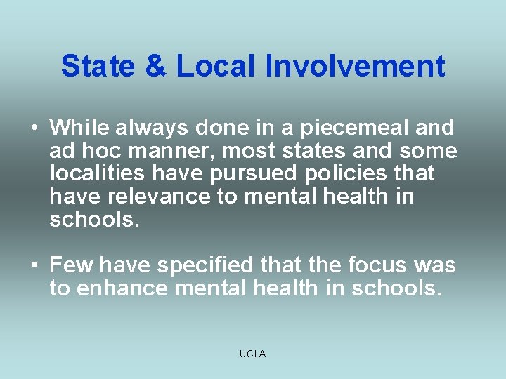 State & Local Involvement • While always done in a piecemeal and ad hoc