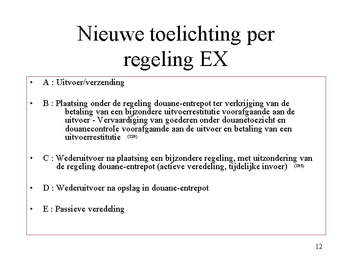 Nieuwe toelichting per regeling EX • A : Uitvoer/verzending • B : Plaatsing onder