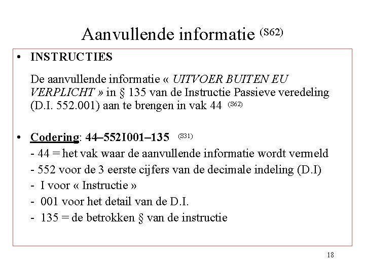 Aanvullende informatie (S 62) • INSTRUCTIES De aanvullende informatie « UITVOER BUITEN EU VERPLICHT