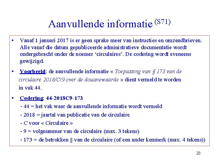 Aanvullende informatie (S 71) • Vanaf 1 januari 2017 is er geen sprake meer