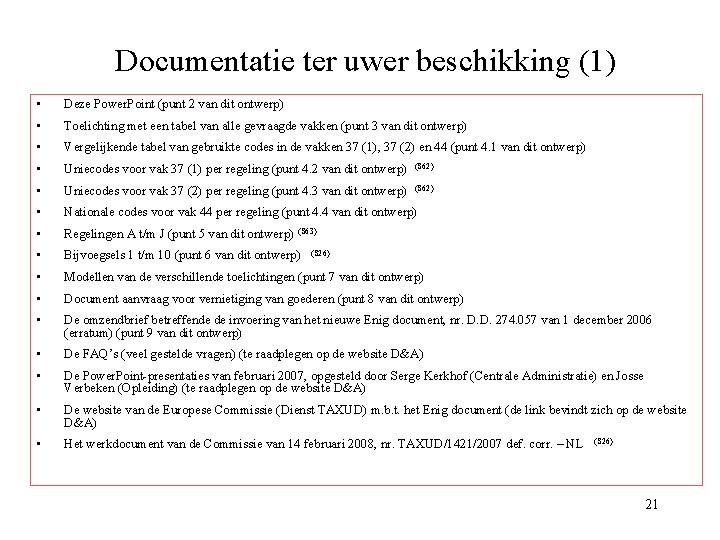 Documentatie ter uwer beschikking (1) • Deze Power. Point (punt 2 van dit ontwerp)
