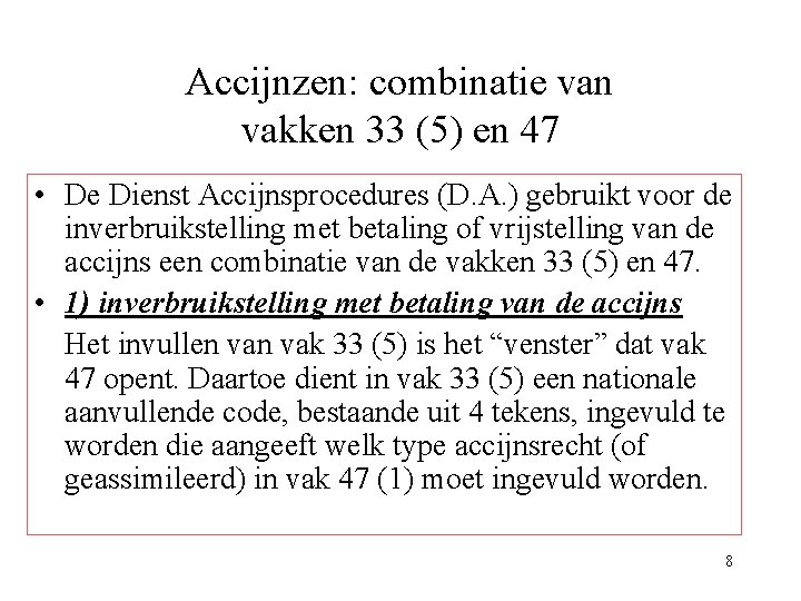 Accijnzen: combinatie van vakken 33 (5) en 47 • De Dienst Accijnsprocedures (D. A.