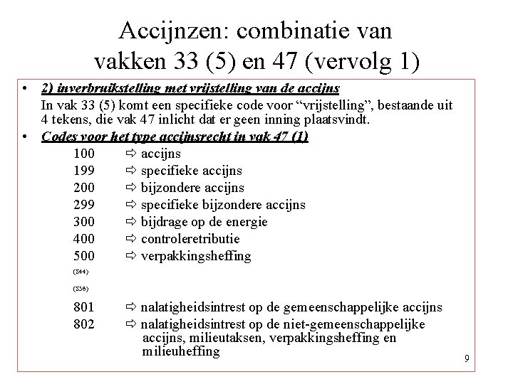 Accijnzen: combinatie van vakken 33 (5) en 47 (vervolg 1) • 2) inverbruikstelling met