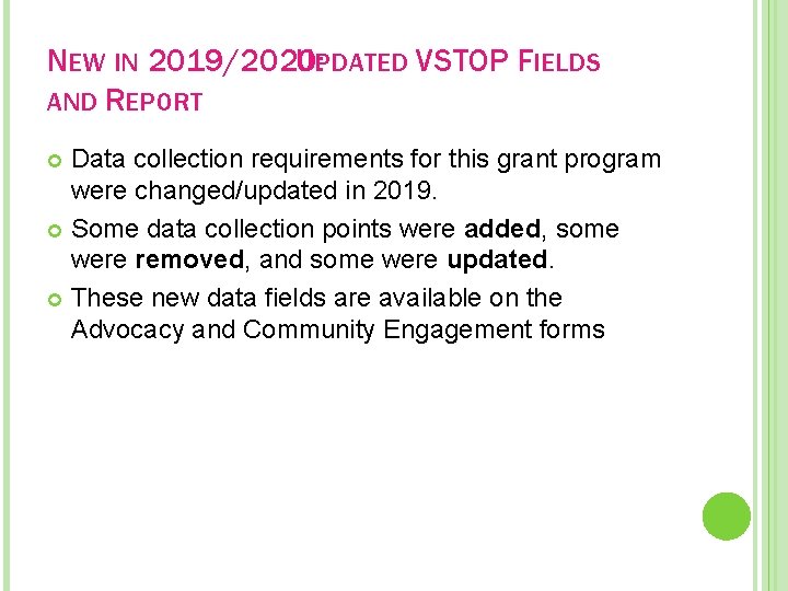 NEW IN 2019/2020: UPDATED VSTOP FIELDS AND REPORT Data collection requirements for this grant