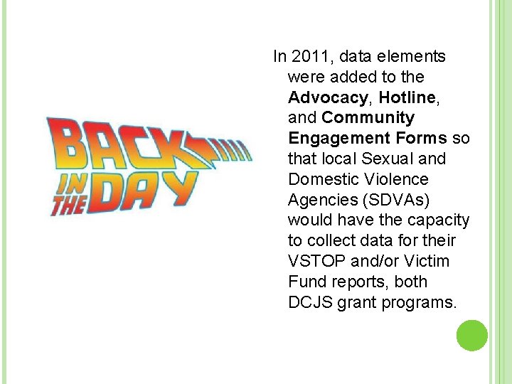 In 2011, data elements were added to the Advocacy, Hotline, and Community Engagement Forms