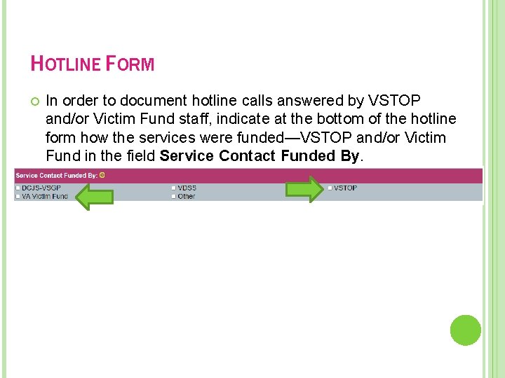 HOTLINE FORM In order to document hotline calls answered by VSTOP and/or Victim Fund