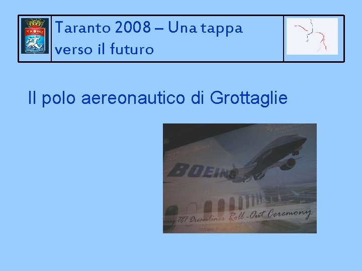 Taranto 2008 – Una tappa verso il futuro Il polo aereonautico di Grottaglie 