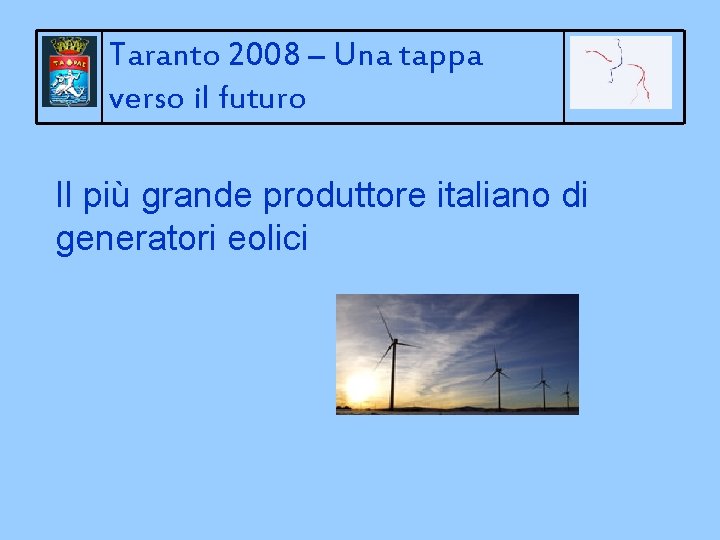 Taranto 2008 – Una tappa verso il futuro Il più grande produttore italiano di