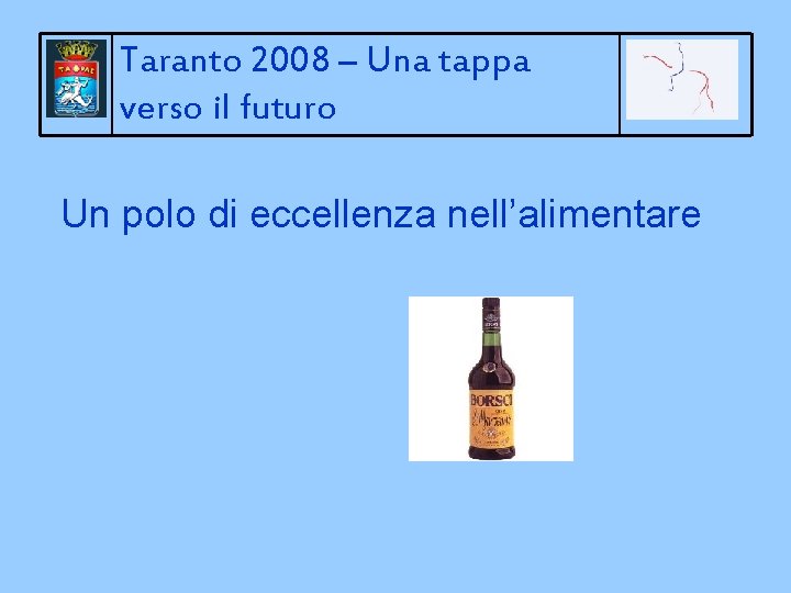 Taranto 2008 – Una tappa verso il futuro Un polo di eccellenza nell’alimentare 