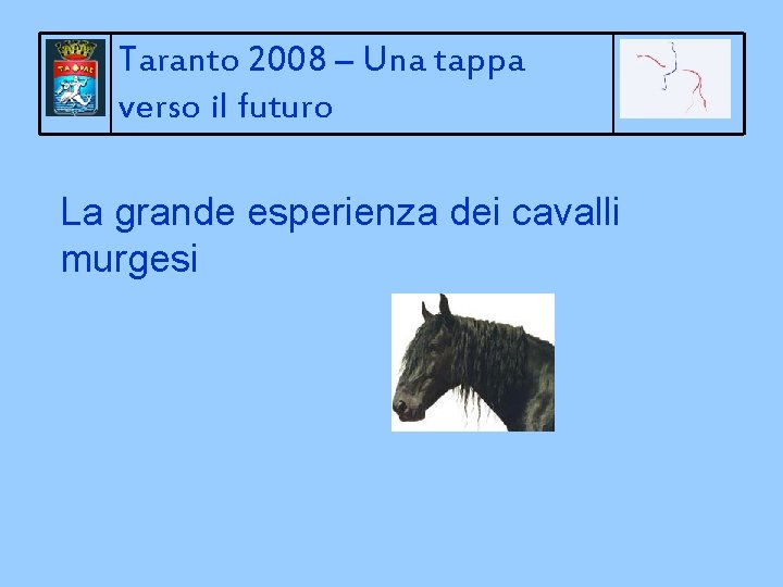 Taranto 2008 – Una tappa verso il futuro La grande esperienza dei cavalli murgesi