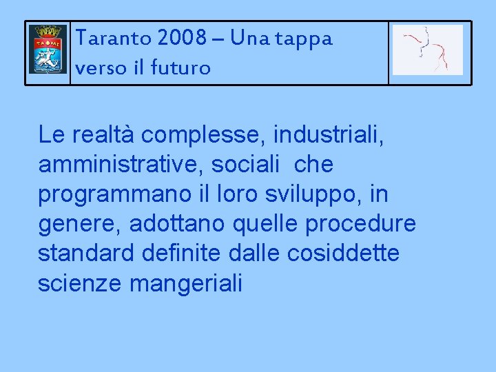 Taranto 2008 – Una tappa verso il futuro Le realtà complesse, industriali, amministrative, sociali