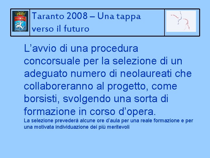 Taranto 2008 – Una tappa verso il futuro L’avvio di una procedura concorsuale per